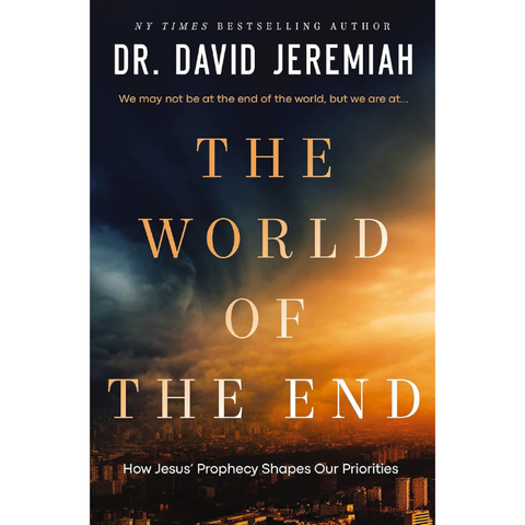 The World of the End: How Jesus' Prophecy Shapes Our Priorities