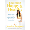 Image of Becoming Happy & Healthy: Real Life Advice on Friendship, Dating, Career, and Everything Else You Care About