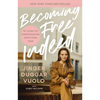 Image of Becoming Free Indeed: My Story of Disentangling Faith From Fear