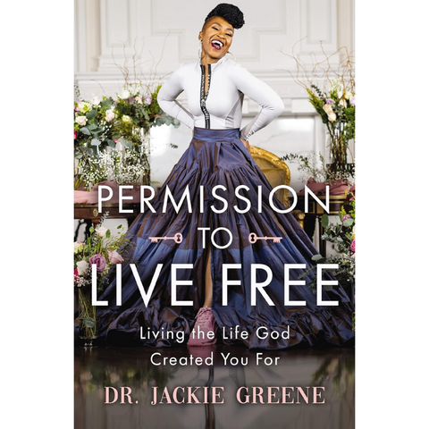 Permission to Live Free: Living the Life God Created You For