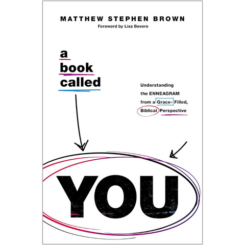 A Book Called YOU: Understanding the Enneagram from a Grace-Filled, Biblical Perspective