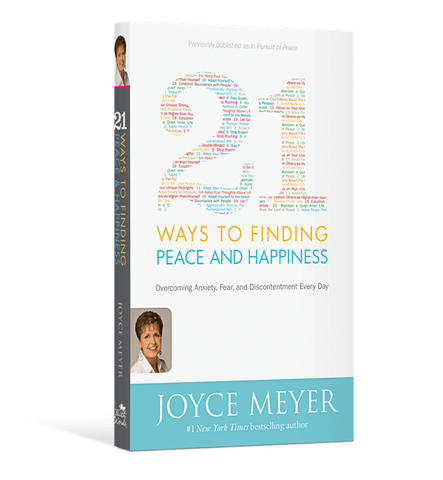 21 Ways to Finding Peace and Happiness: Overcoming Anxiety, Fear, and Discontentment Every Day