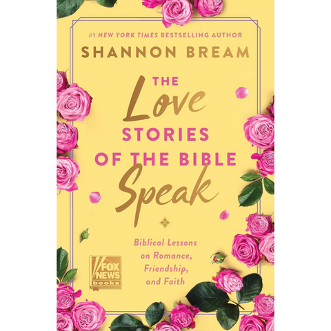 The Love Stories of the Bible Speak: Biblical Lessons on Romance, Friendship, and Faith