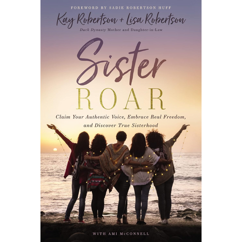 Sister Roar: Claim Your Authentic Voice, Embrace Real Freedom, and Discover True Sisterhood