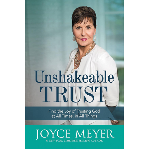 Unshakeable Trust: Find the Joy of Trusting God at All Times, in All Things