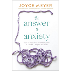 The Answer to Anxiety: How to Break Free From the Tyranny of Anxious Thoughts and Worry