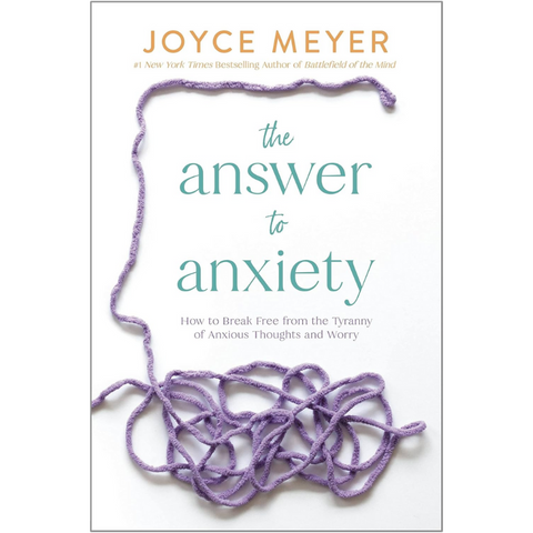 The Answer to Anxiety: How to Break Free From the Tyranny of Anxious Thoughts and Worry