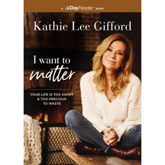 I Want to Matter: Your Life Is Too Short and Too Precious to Waste