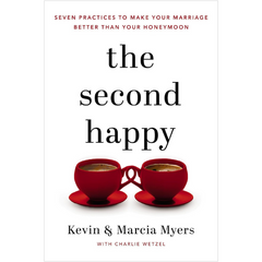 The Second Happy: Seven Practices to Make Your Marriage Better Than Your Honeymoon