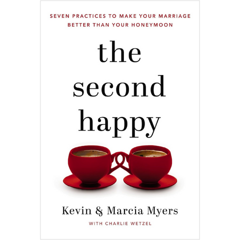 The Second Happy: Seven Practices to Make Your Marriage Better Than Your Honeymoon